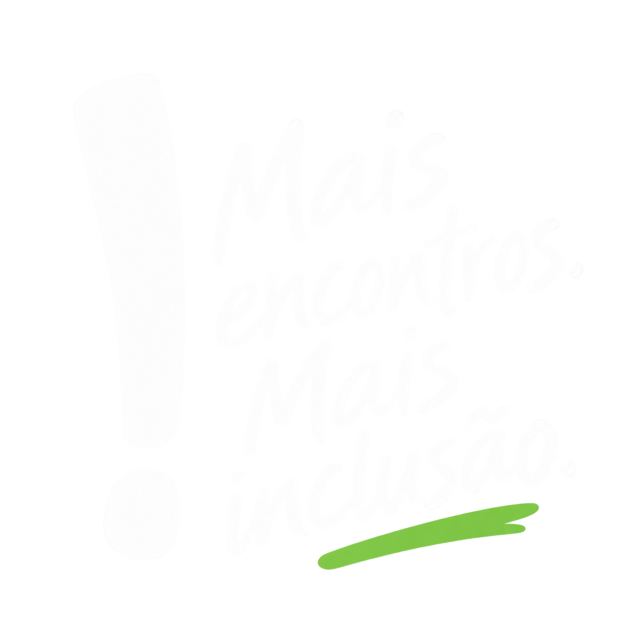 Mais encontros. Mais inclusão.