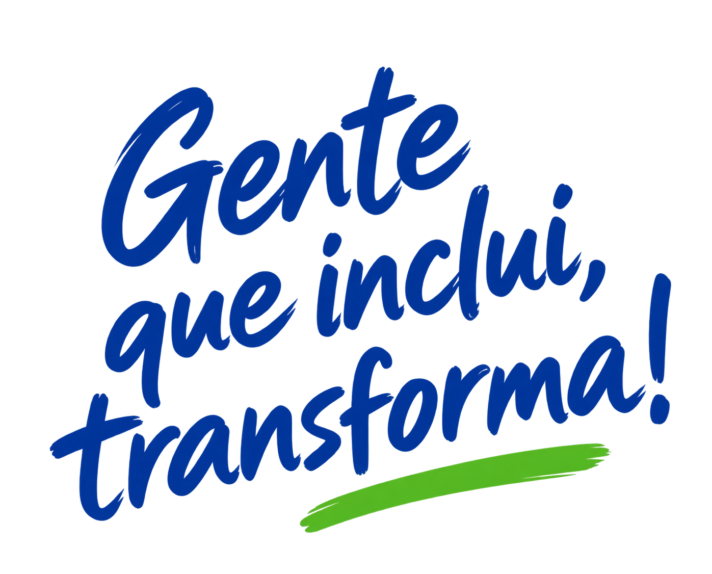 Gente que inclui, transforma!