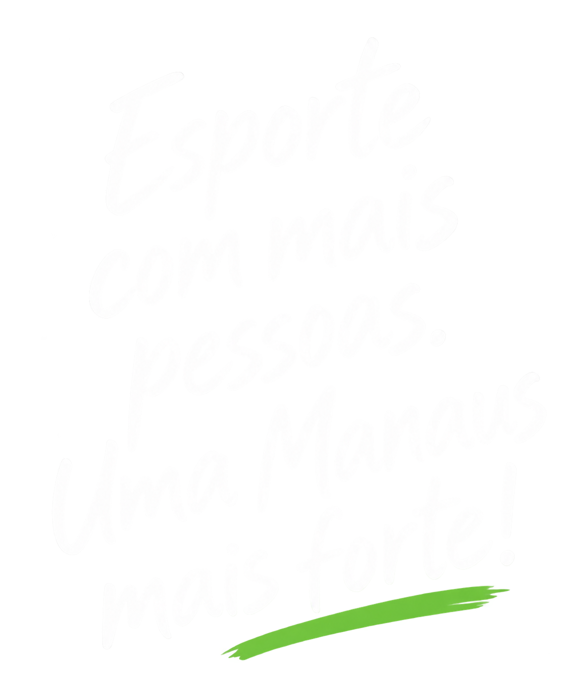 Esporte com mais pessoas. Uma Manaus mais forte!